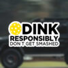 dink responsibly pickleball stickers